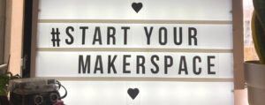 Auf einer Lightbox steht "Start Your Makerspace".